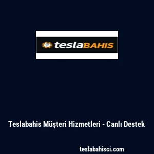 Teslabahis M&uuml;şteri Hizmetleri - Canlı Destek