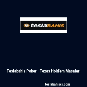 Teslabahis Poker - Texas Hold'em Masaları