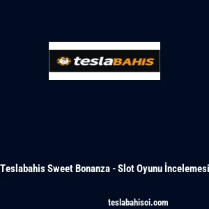 Teslabahis Sweet Bonanza - Slot Oyunu İncelemesi